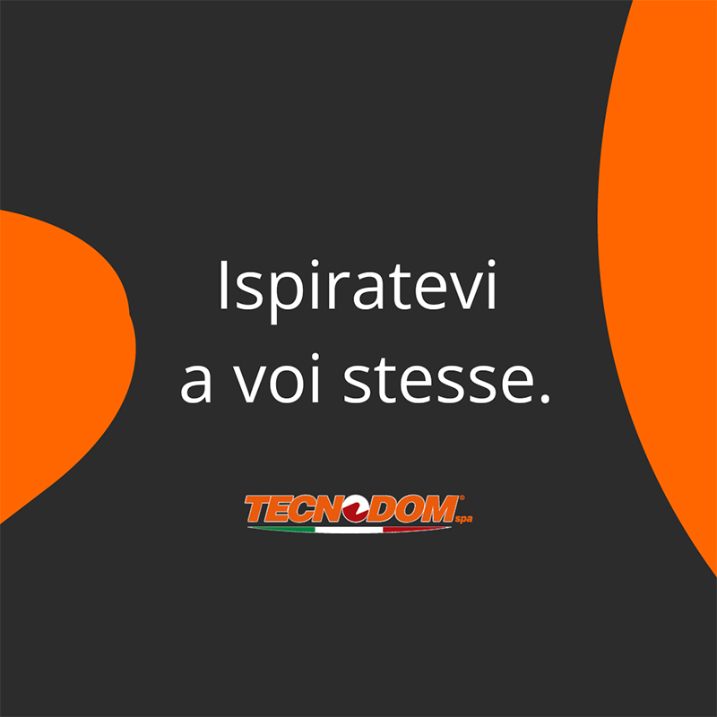 Ispiratevi a voi stesse!